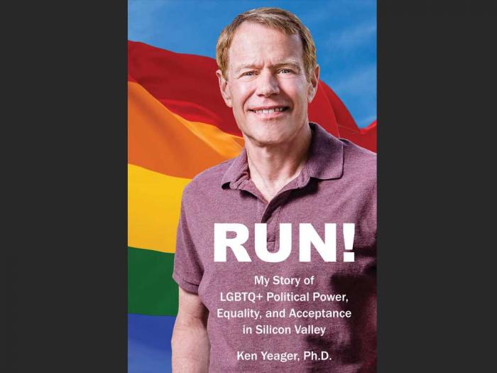 Ken Yeager's "RUN! My Story of LGBTQ+ Political Power, Equality, and Acceptance in Silicon Valley." Photo: Courtesy Atmosphere Press